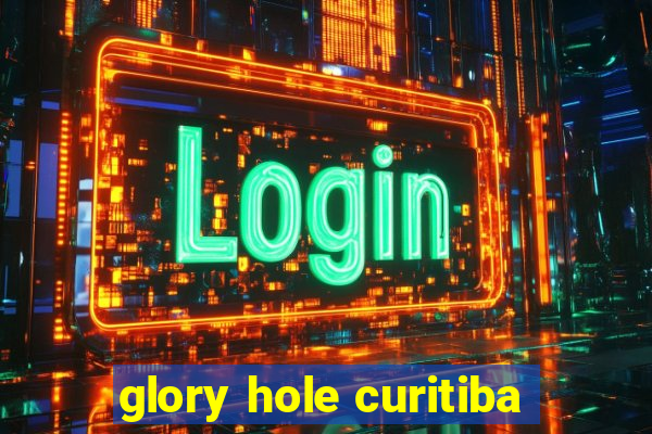 glory hole curitiba